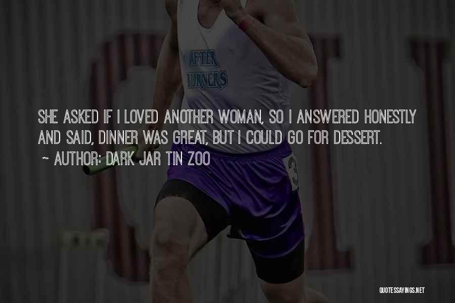 Just Another Woman In Love Quotes By Dark Jar Tin Zoo