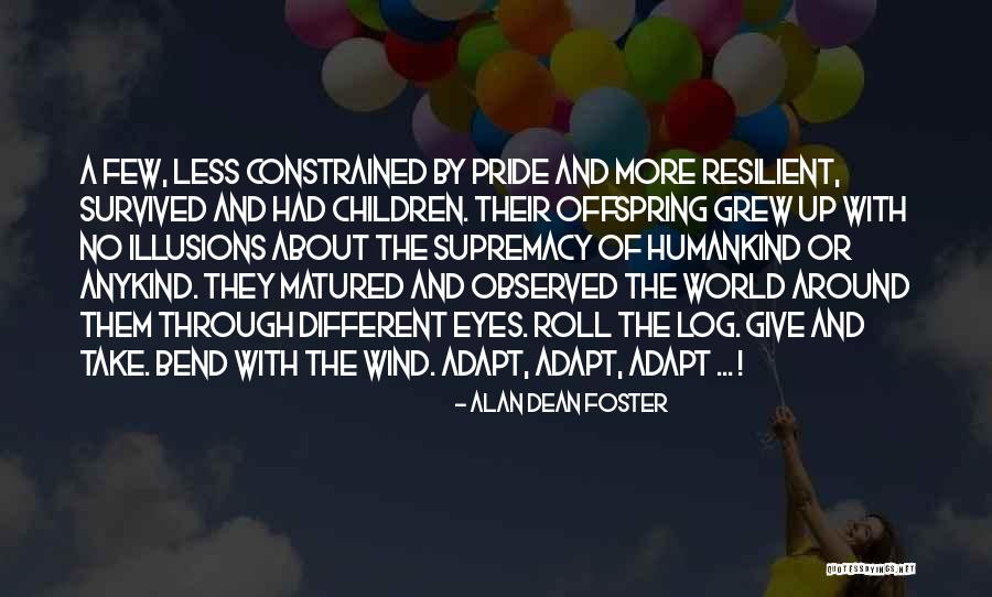 Just Around The Bend Quotes By Alan Dean Foster Just Around The Bend Quotes By Alan Dean Foster
