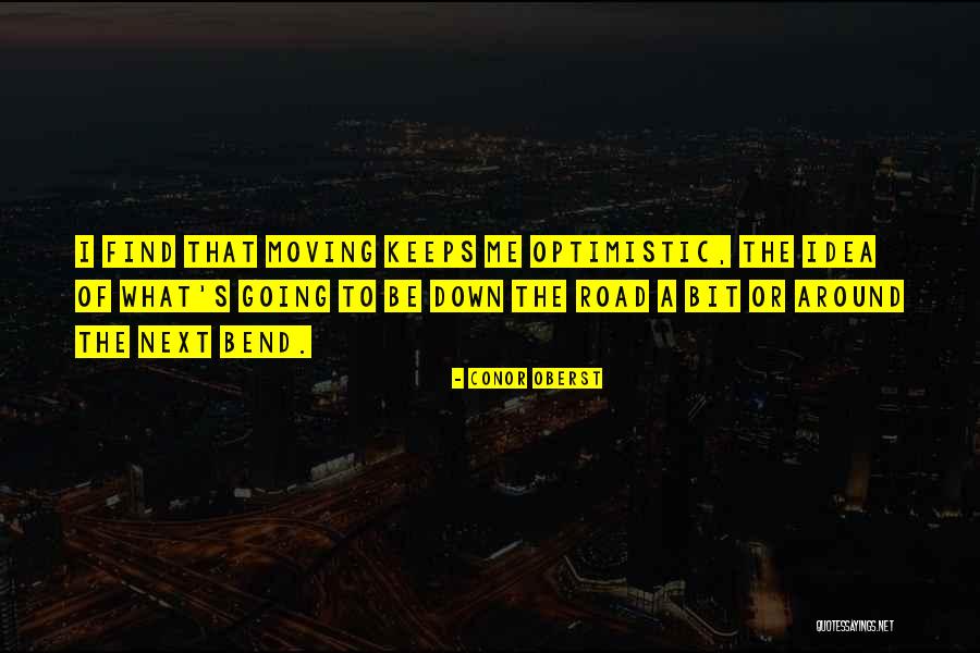 Just Around The Bend Quotes By Conor Oberst Just Around The Bend Quotes By Conor Oberst