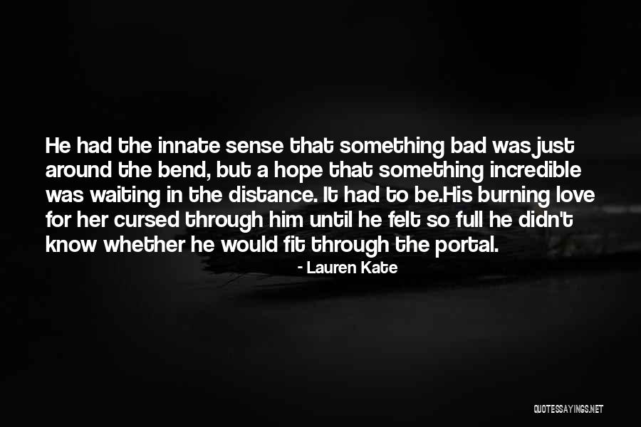 Just Around The Bend Quotes By Lauren Kate Just Around The Bend Quotes By Lauren Kate