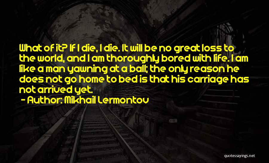 Just Arrived Home Quotes By Mikhail Lermontov