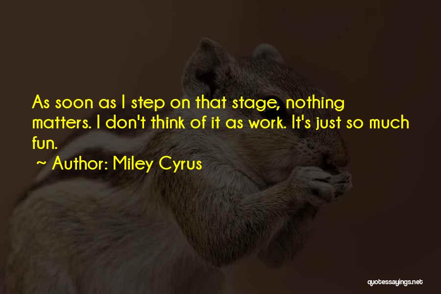 Just As Quotes By Miley Cyrus