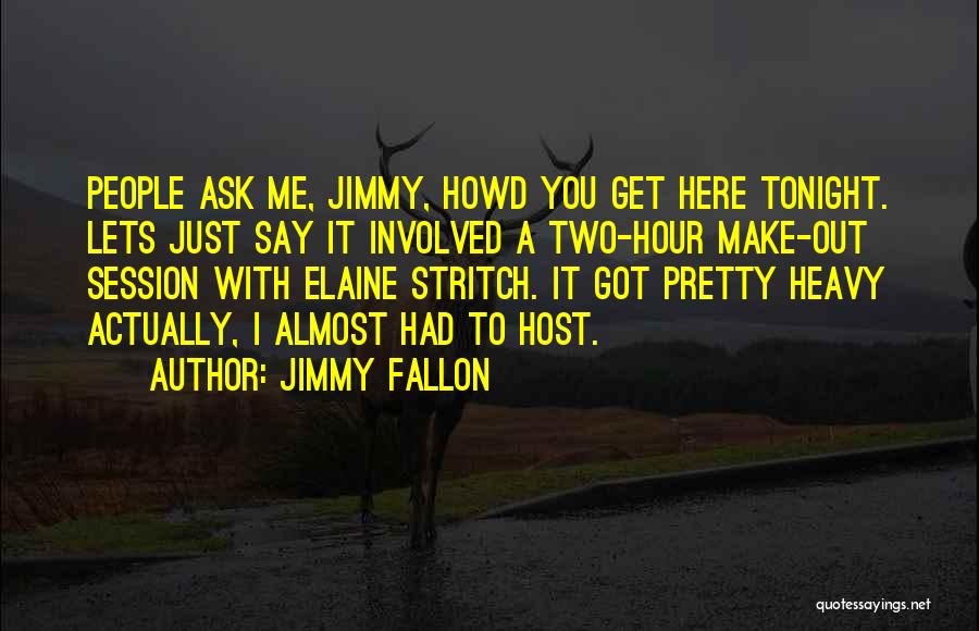 Just Ask Me Out Quotes By Jimmy Fallon