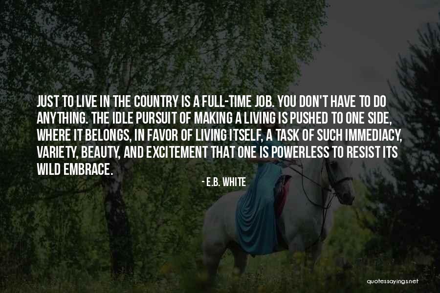 Just B E Quotes By E.B. White Just B E Quotes By E.B. White