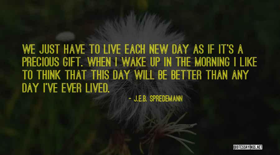 Just B E Quotes By J.E.B. Spredemann Just B E Quotes By J.E.B. Spredemann