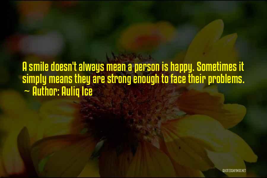 Just Be Happy And Smile Quotes By Auliq Ice