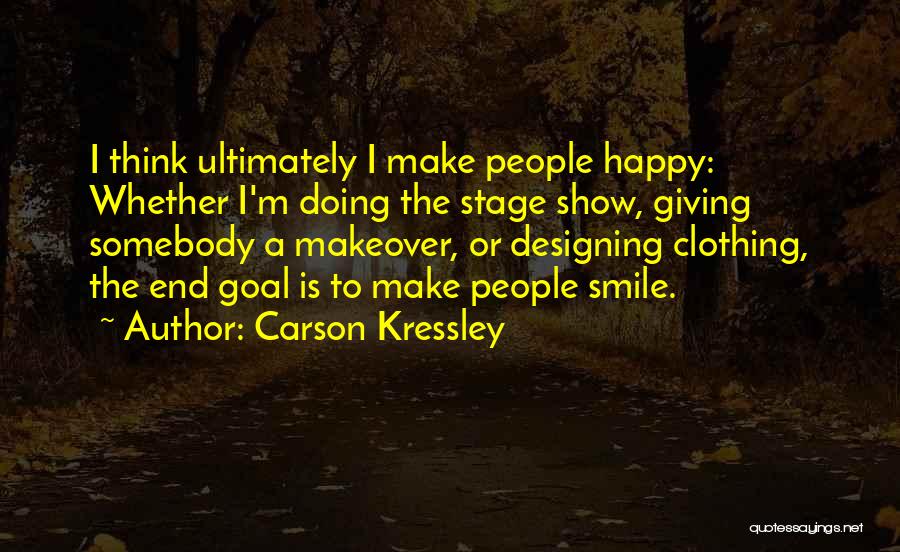 Just Be Happy And Smile Quotes By Carson Kressley