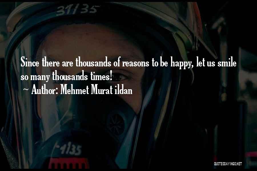 Just Be Happy And Smile Quotes By Mehmet Murat Ildan