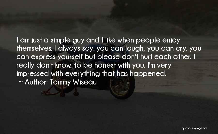 Just Be Honest With Yourself Quotes By Tommy Wiseau