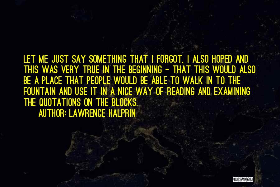 Just Be Nice Quotes By Lawrence Halprin