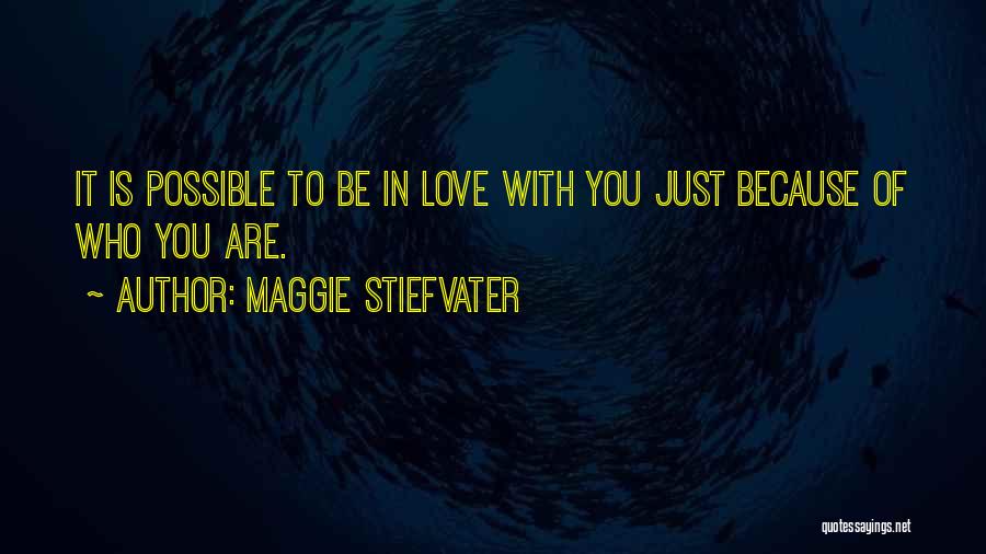 Just Be Who You Are Quotes By Maggie Stiefvater