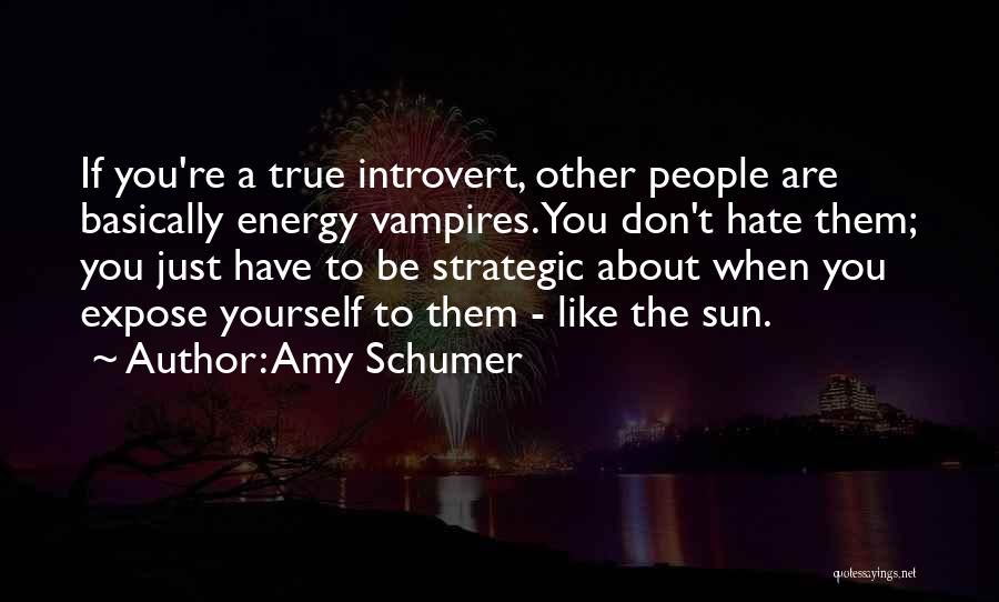 Just Be Yourself Quotes By Amy Schumer