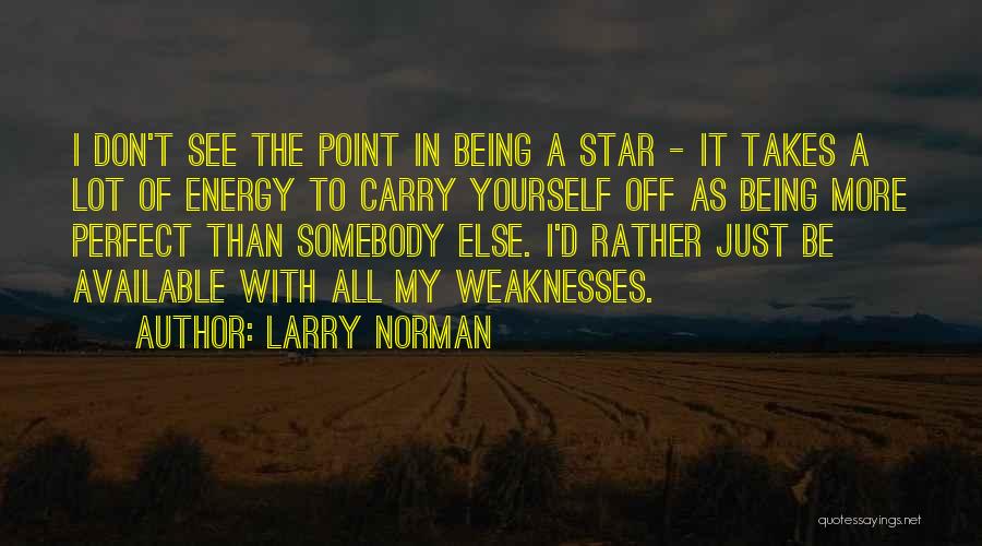 Just Be Yourself Quotes By Larry Norman