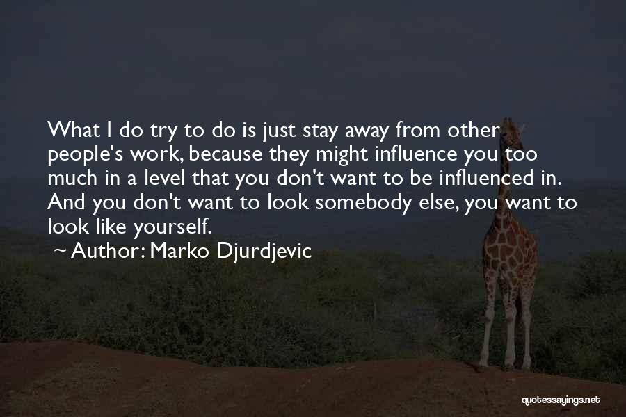 Just Be Yourself Quotes By Marko Djurdjevic