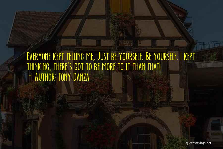 Just Be Yourself Quotes By Tony Danza