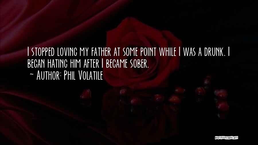 Just Became Father Quotes By Phil Volatile