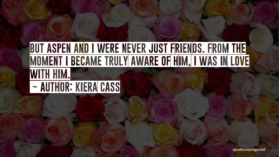 Just Became Friends Quotes By Kiera Cass
