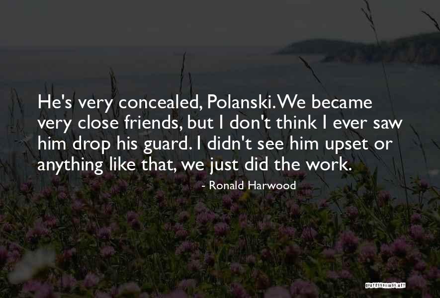 Just Became Friends Quotes By Ronald Harwood