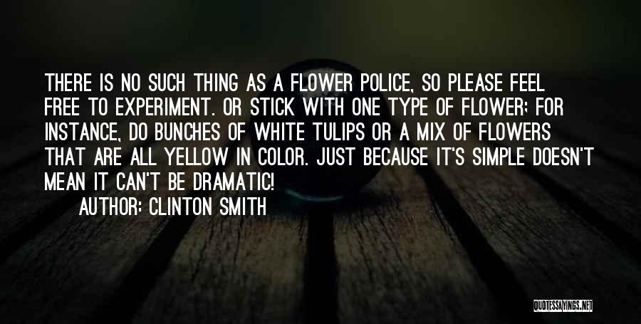 Just Because Flowers Quotes By Clinton Smith