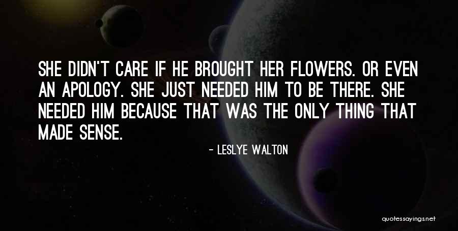 Just Because Flowers Quotes By Leslye Walton