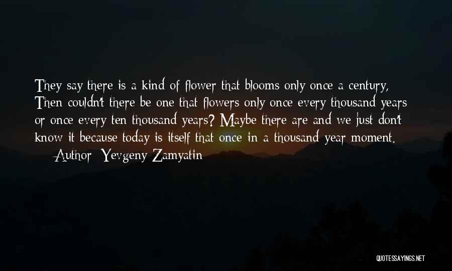 Just Because Flowers Quotes By Yevgeny Zamyatin