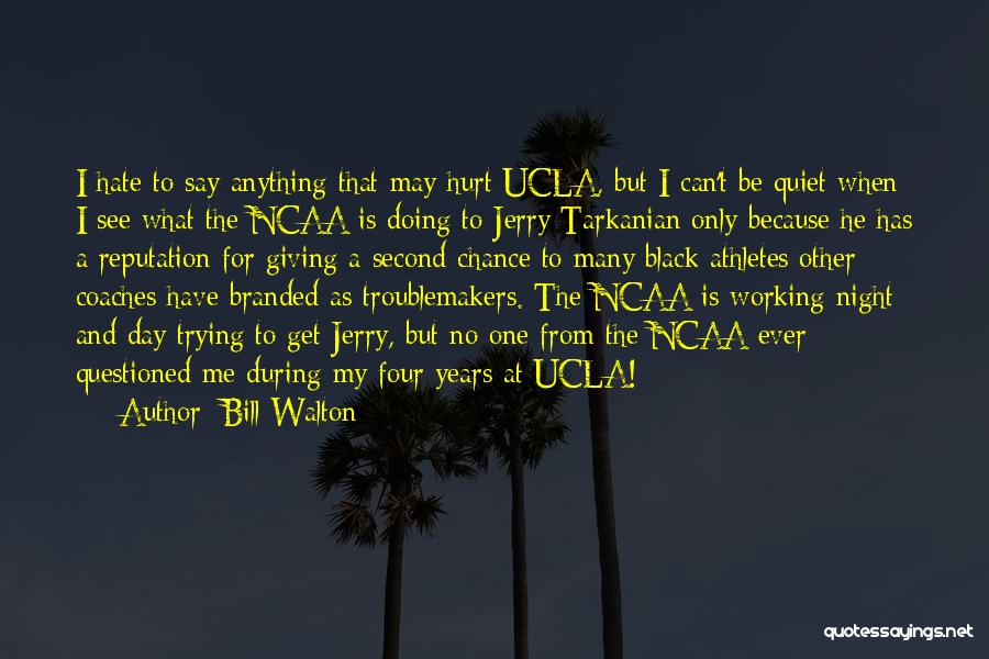 Just Because I Am Quiet Quotes By Bill Walton