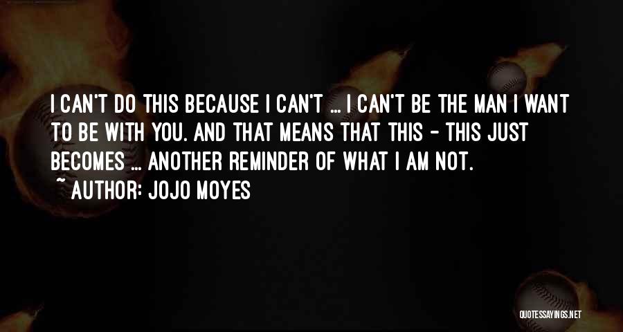 Just Because I Am Quotes By Jojo Moyes
