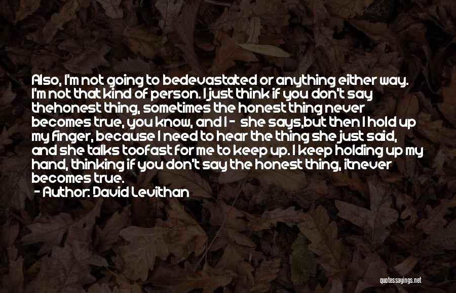 Just Because I Don Say Anything Quotes By David Levithan