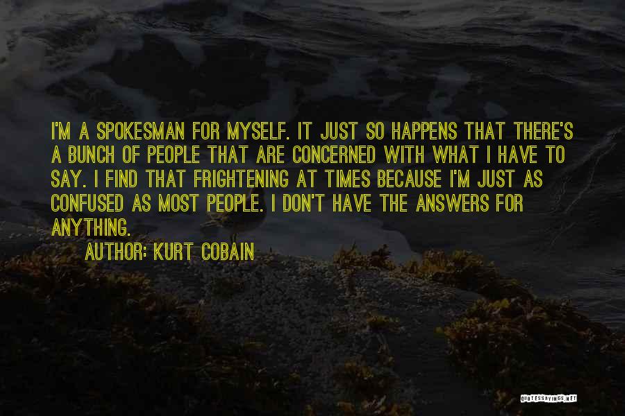 Just Because I Don Say Anything Quotes By Kurt Cobain