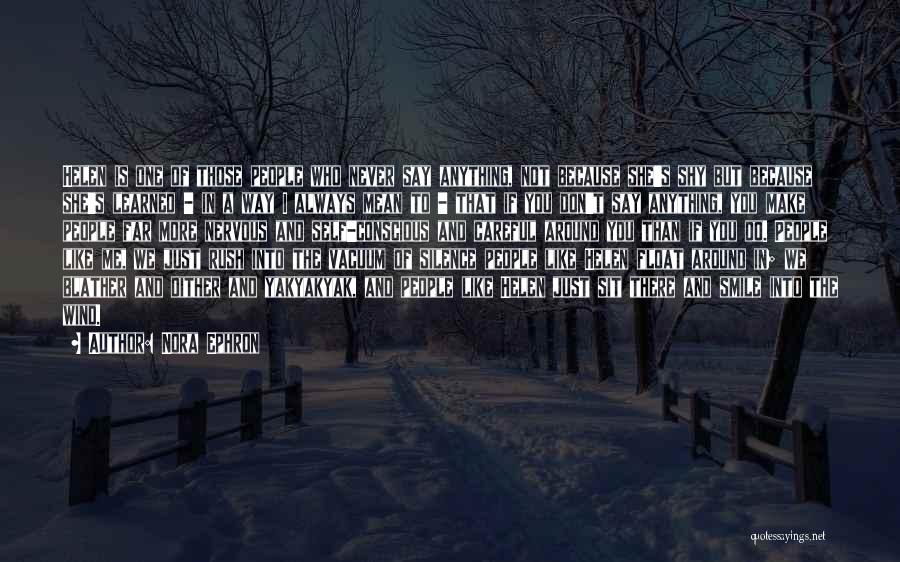 Just Because I Don Say Anything Quotes By Nora Ephron