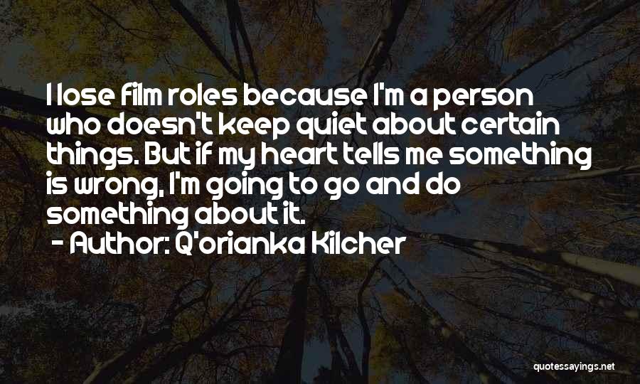 Just Because I Keep Quiet Quotes By Q'orianka Kilcher