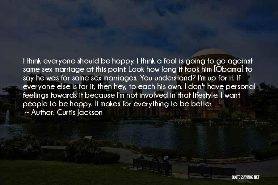 Just Because I Look Happy Quotes By Curtis Jackson