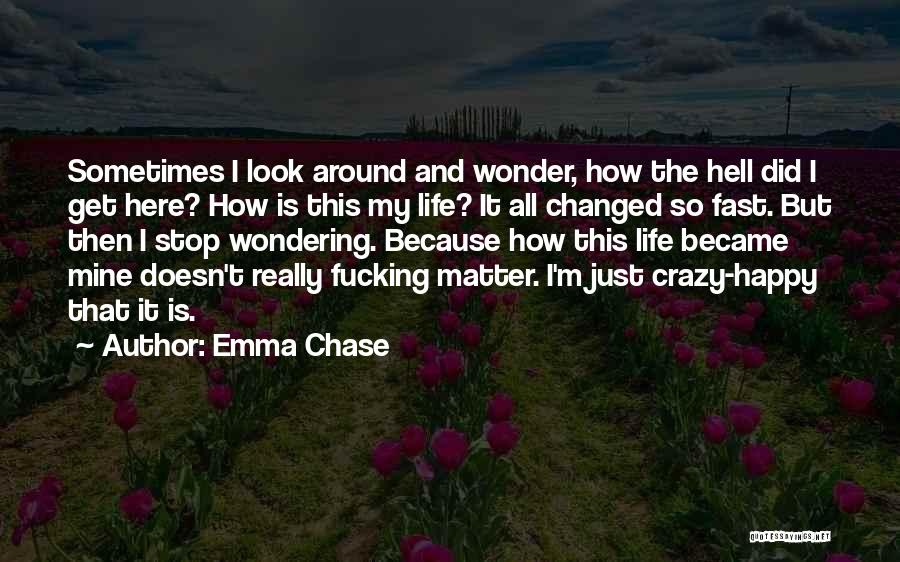Just Because I Look Happy Quotes By Emma Chase