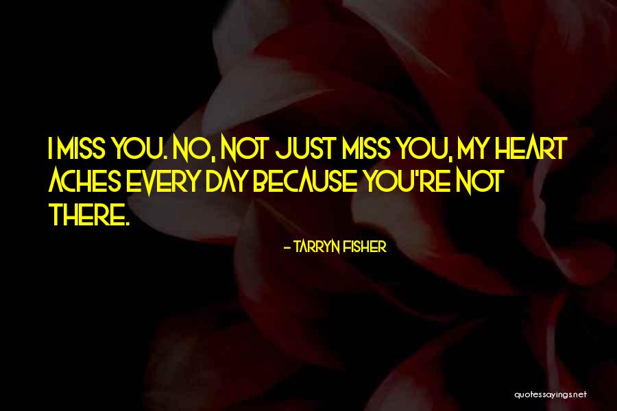 Just Because I Miss You Quotes By Tarryn Fisher Just Because I Miss You Quotes By Tarryn Fisher