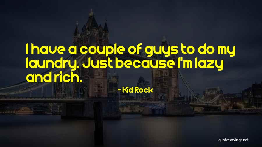 Just Because I Quotes By Kid Rock