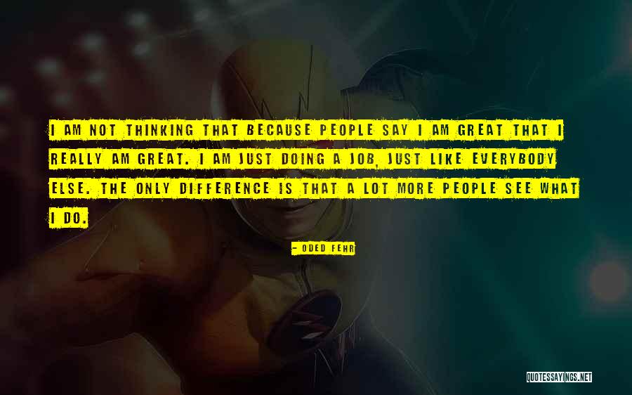 Just Because I Quotes By Oded Fehr Just Because I Quotes By Oded Fehr