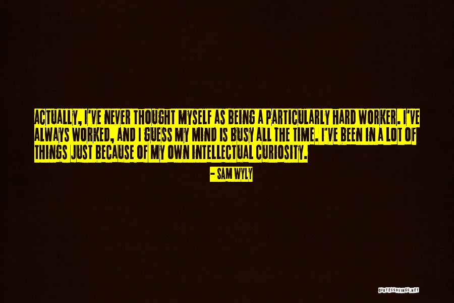 Just Because I Quotes By Sam Wyly Just Because I Quotes By Sam Wyly