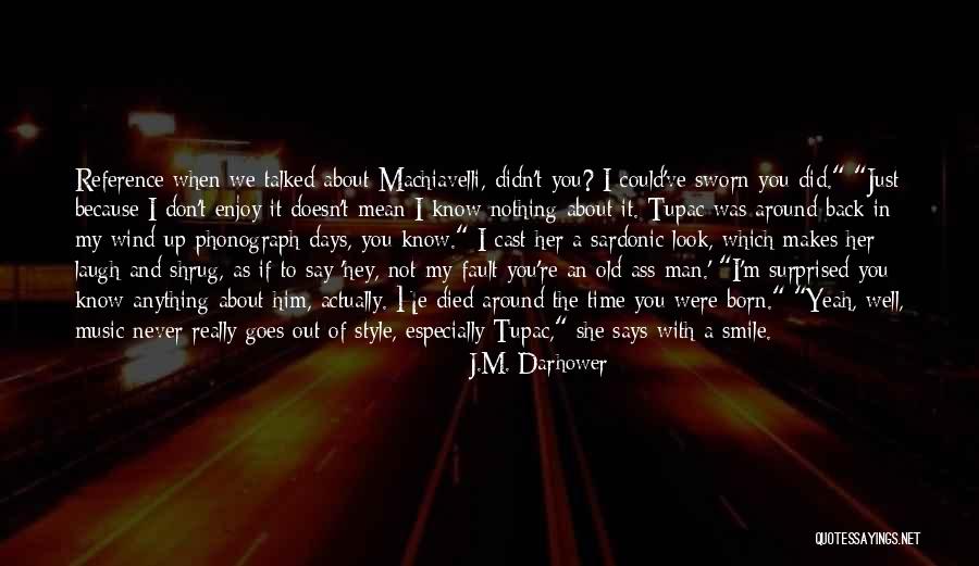 Just Because I Smile Doesn't Mean Quotes By J.M. Darhower