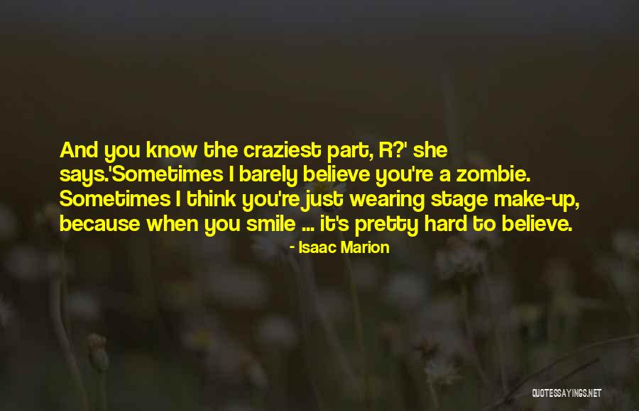 Just Because I Smile Quotes By Isaac Marion Just Because I Smile Quotes By Isaac Marion