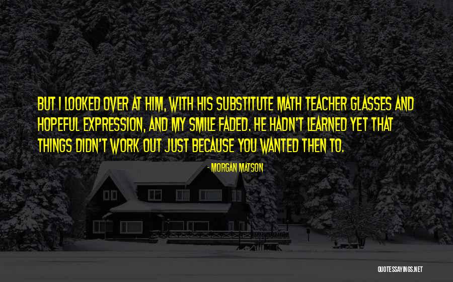 Just Because I Smile Quotes By Morgan Matson Just Because I Smile Quotes By Morgan Matson