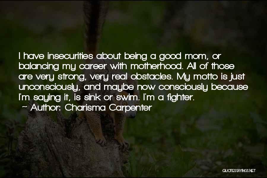 Just Because I'm A Mom Quotes By Charisma Carpenter