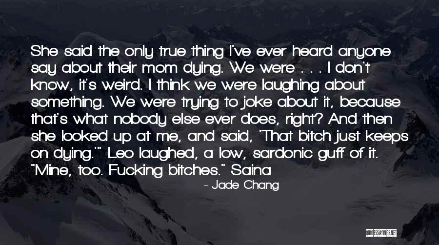 Just Because I'm A Mom Quotes By Jade Chang