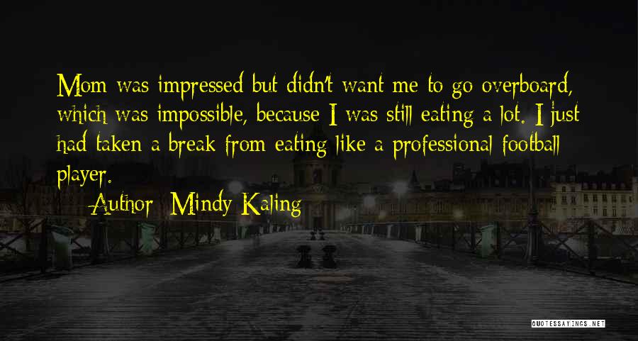 Just Because I'm A Mom Quotes By Mindy Kaling