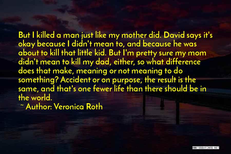 Just Because I'm A Mom Quotes By Veronica Roth