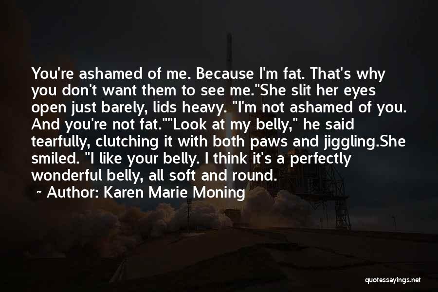 Just Because I'm Fat Quotes By Karen Marie Moning