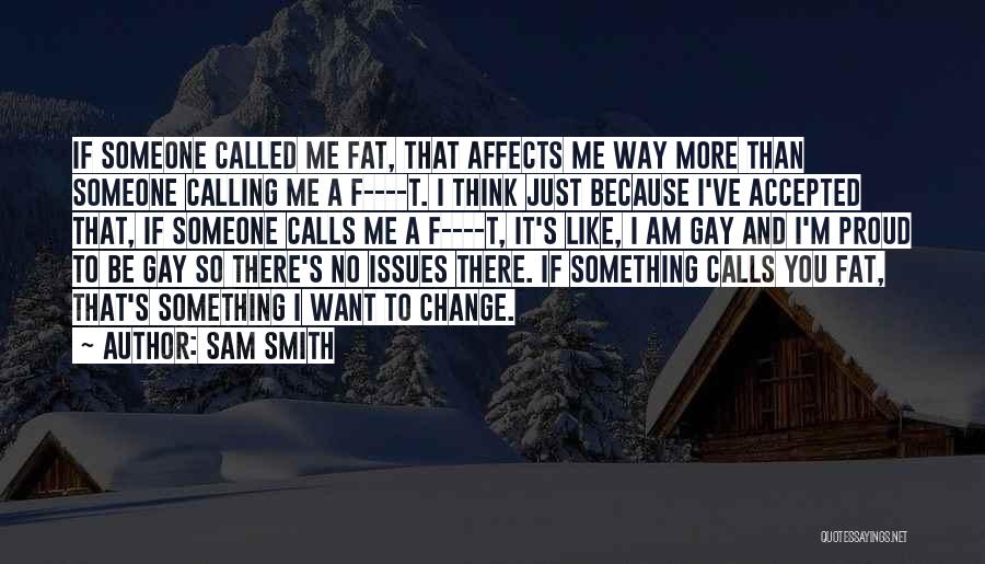 Just Because I'm Fat Quotes By Sam Smith