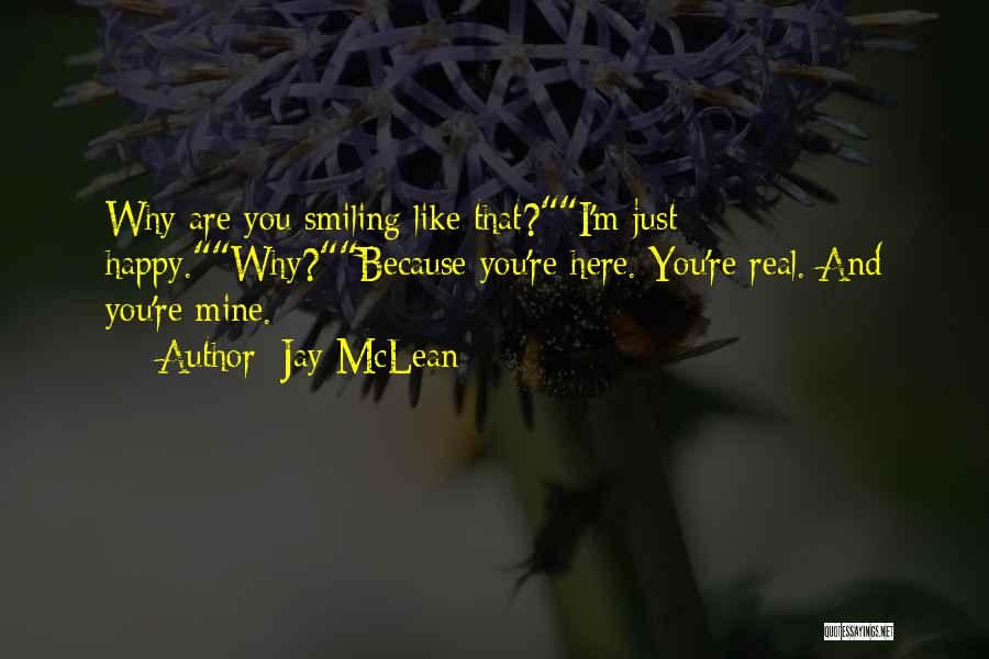 Just Because I'm Happy Quotes By Jay McLean