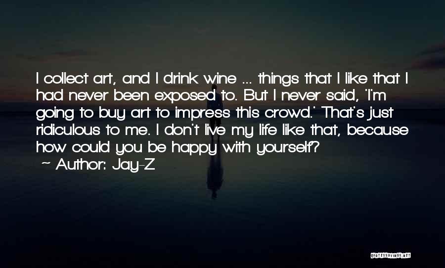 Just Because I'm Happy Quotes By Jay-Z