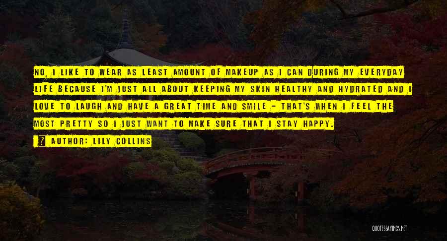 Just Because I'm Happy Quotes By Lily Collins