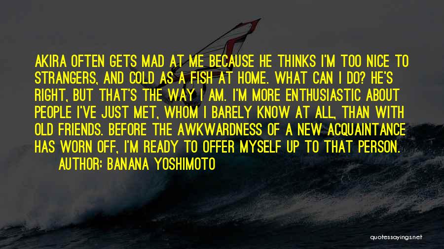 Just Because I'm Nice Quotes By Banana Yoshimoto